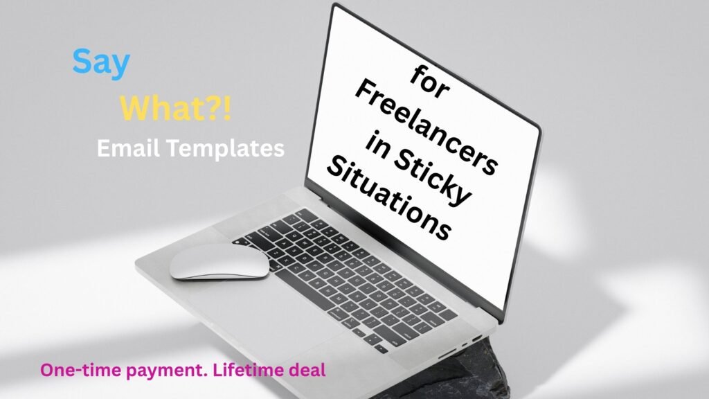 Say What Email Templates for Freelancers – 125+ ready-to-use Google Docs templates for handling tricky client situations
