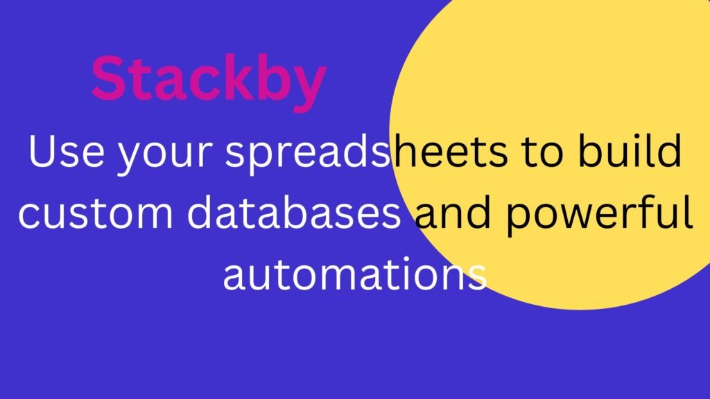 Dashboard showing Stackby columns, tables, and automated workflow views demonstrating how spreadsheets can turn into flexible databases.
